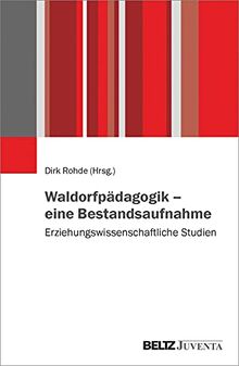 Waldorfpädagogik – eine Bestandsaufnahme: Erziehungswissenschaftliche Studien