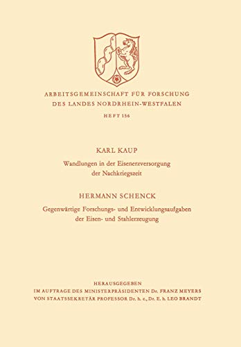 Wandlungen in der Eisenerzversorgung der Nachkriegszeit. Gegenwärtige Forschungs- und Entwicklungsaufgaben der Eisen- und Stahlerzeugung ... Landes Nordrhein-Westfalen, 156, Band 156)