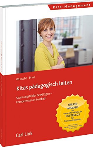 Kitas pädagogisch leiten: Spannungsfelder bewältigenn Kompetenzen entwickeln