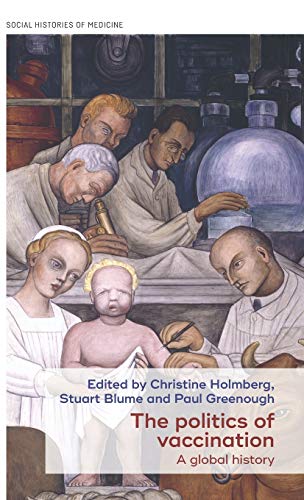 The Politics of Vaccination: A Global History (Social Histories of Medicine)