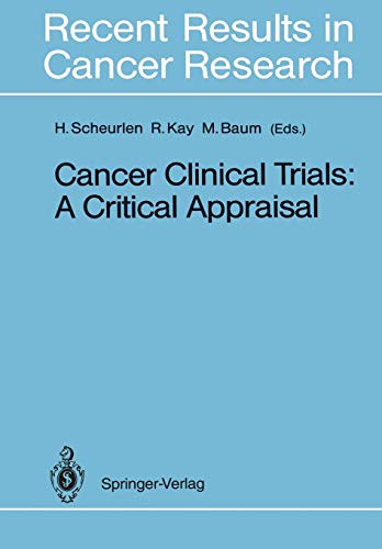 Cancer Clinical Trials: A Critical Appraisal (Recent Results in Cancer Research, 111, Band 111)