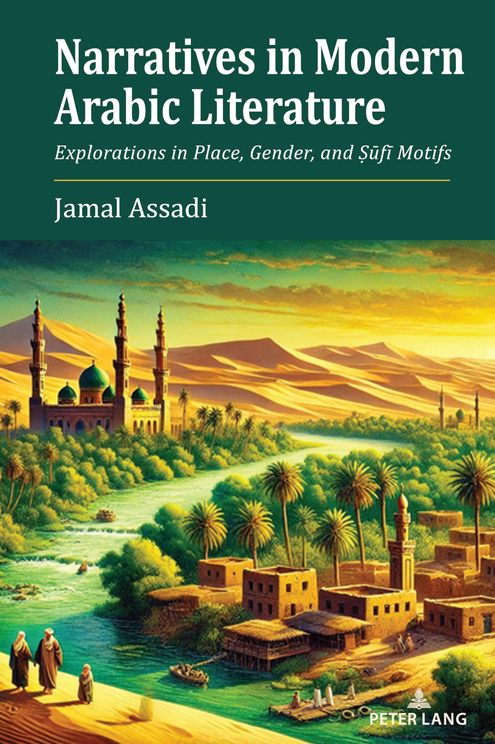 Narratives in Modern Arabic Literature: Explorations in Place, Gender, and Ṣūfī Motifs: Explorations in Place, Gender, and ¿¿f¿ Motifs