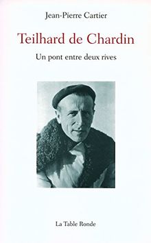 Teilhard de Chardin : un pont entre deux rives