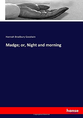 Madge; or, Night and morning