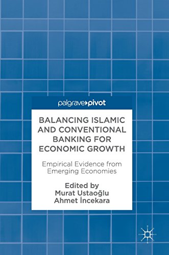 Balancing Islamic and Conventional Banking for Economic Growth: Empirical Evidence from Emerging Economies