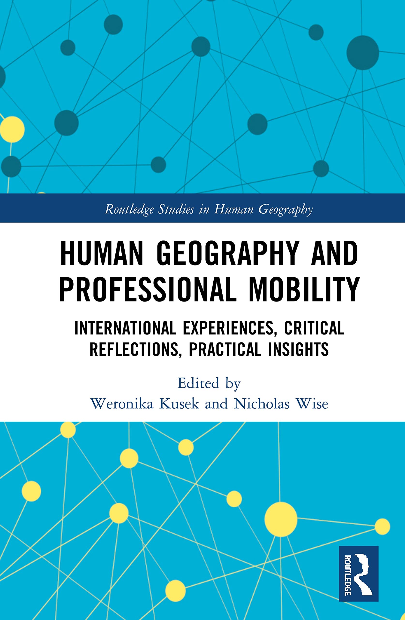 Human Geography and Professional Mobility: International Experiences, Critical Reflections, Practical Insights (Routledge Studies in Human Geography)