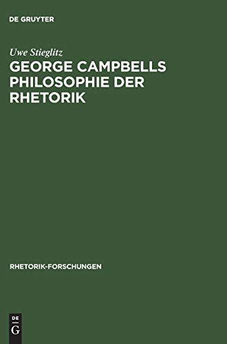 George Campbells Philosophie der Rhetorik: Zur Grundlegung rhetorischer Wirkungskraft in der >evidentia< (Rhetorik-Forschungen, 12, Band 12)