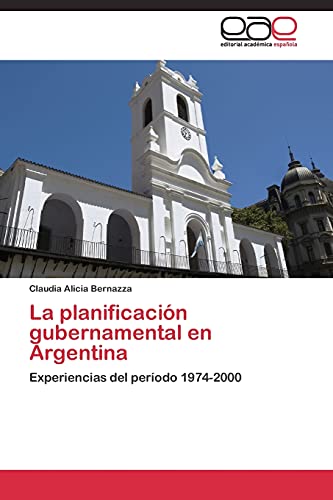 La planificación gubernamental en Argentina: Experiencias del período 1974-2000