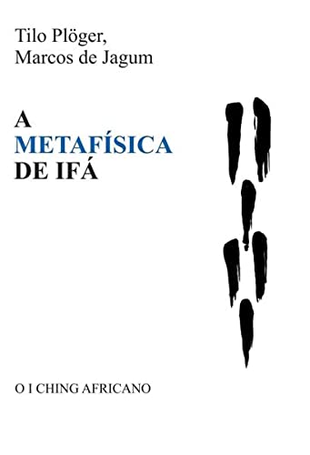 A METAFÍSICA DE IFÁ: O I CHING AFRICANO