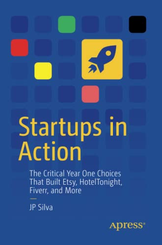 Startups in Action: The Critical Year One Choices That Built Etsy, HotelTonight, Fiverr, and More