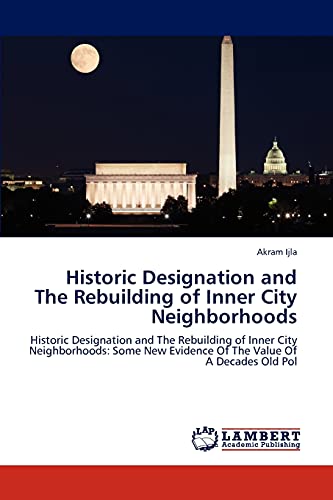 Historic Designation and The Rebuilding of Inner City Neighborhoods: Historic Designation and The Rebuilding of Inner City Neighborhoods: Some New Evidence Of The Value Of A Decades Old Pol