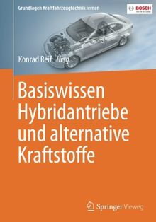 Basiswissen Hybridantriebe und alternative Kraftstoffe (Grundlagen Kraftfahrzeugtechnik lernen)