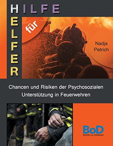 Chancen und Risiken der Psychosozialen Unterstützung in Feuerwehren: Hilfe für Helfer