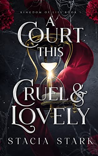 Stacia Stark A Court This Cruel And Lovely (Kingdom Of Lies)