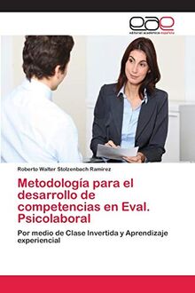 Metodología para el desarrollo de competencias en Eval. Psicolaboral: Por medio de Clase Invertida y Aprendizaje experiencial