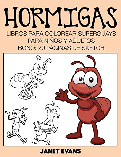 Hormigas: Libros Para Colorear Superguays Para Ninos y Adultos (Bono: 20 Paginas de Sketch)