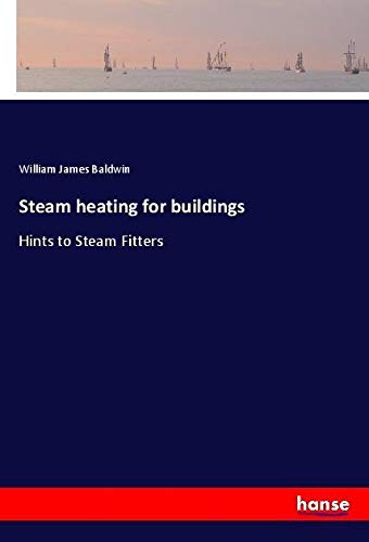Steam heating for buildings: Hints to Steam Fitters
