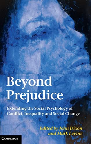 Beyond Prejudice: Extending the Social Psychology of Conflict, Inequality and Social Change
