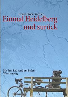 Einmal Heidelberg und zurück: Mit dem Rad rund um Baden-Württemberg