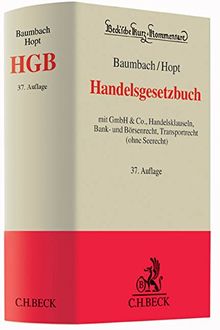 Handelsgesetzbuch: mit GmbH & Co., Handelsklauseln, Bank- und Börsenrecht, Transportrecht (ohne Seerecht) (Beck'sche Kurz-Kommentare, Band 9)