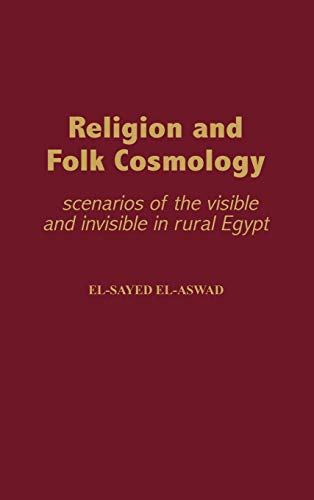 Religion and Folk Cosmology: Scenarios of the Visible and Invisible in Rural Egypt