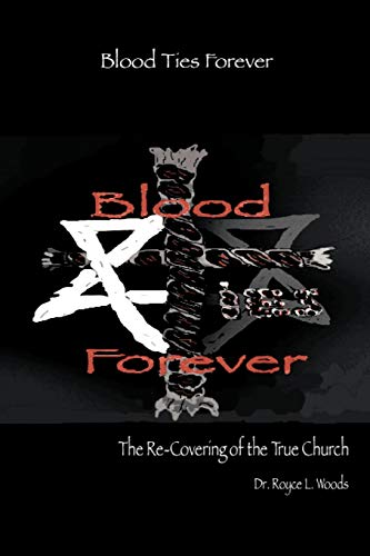 Blood Ties Forever: The re-covering of the true church