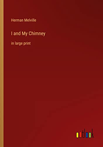 I and My Chimney: in large print