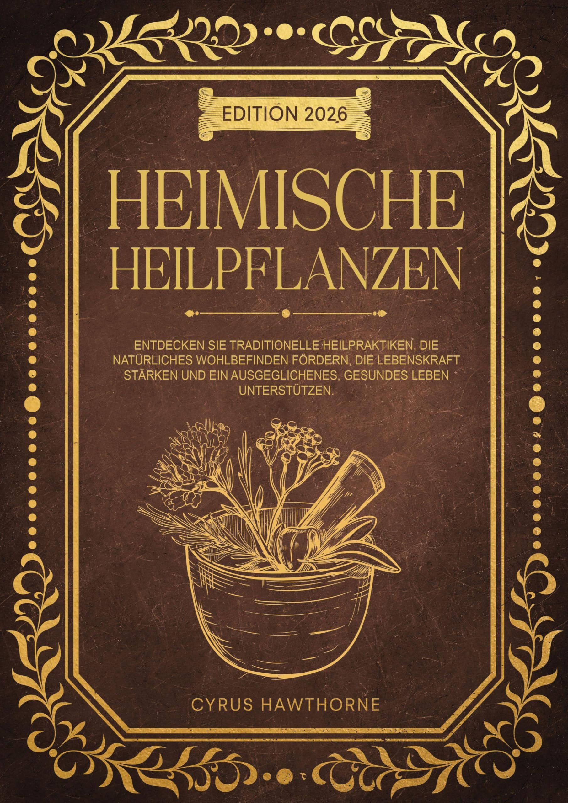 HEIMISCHE HEIMPFLANZEN: Entdecken sie traditionelle heilpratktiken, die natürliches wohlbefinden förden, die lebenskraft stärken und ein ausgeglichenes, gesundes leben unterstützen.