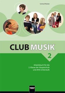 Club Musik 2 NEU Arbeitsbuch: für die 2. Klasse der Hauptschule und AHS-Unterstufe. Sbnr. 1265