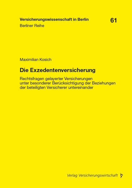 Die Exzedentenversicherung: Rechtsfragen gelayerter Versicherungen unter besonderer Berücksichtigung der Beziehungen der beteiligten Versicherer untereinander (Berliner Reihe)
