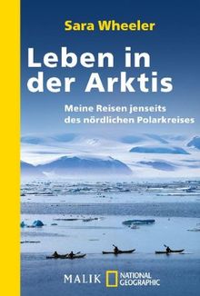 Leben in der Arktis: Meine Reisen jenseits des nördlichen Polarkreises