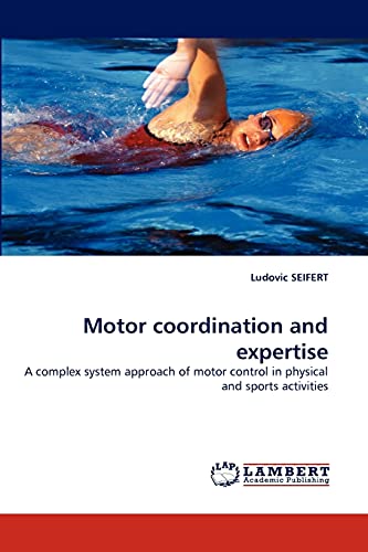 Motor coordination and expertise: A complex system approach of motor control in physical and sports activities
