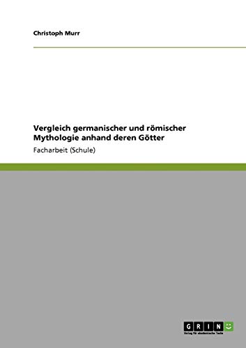 Vergleich germanischer und römischer Mythologie anhand deren Götter