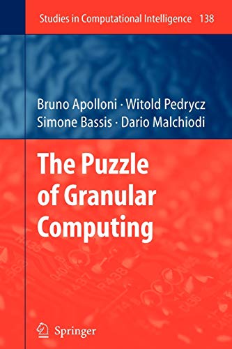 The Puzzle of Granular Computing (Studies in Computational Intelligence, 138, Band 138)