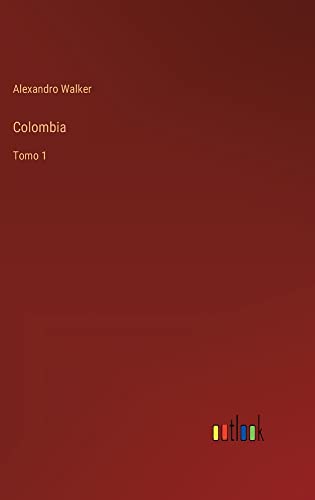 Colombia: Tomo 1