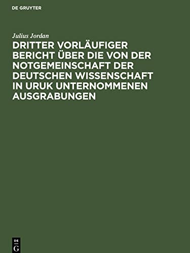 Dritter vorläufiger Bericht über die von der Notgemeinschaft der Deutschen Wissenschaft in Uruk unternommenen Ausgrabungen: Einzelasugabe