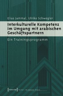 Interkulturelle Kompetenz im Umgang mit arabischen Geschäftspartnern: Ein Trainingsprogramm