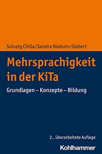 Mehrsprachigkeit in der KiTa: Grundlagen - Konzepte - Bildung (Entwicklung Und Bildung in Der Fruhen Kindheit)