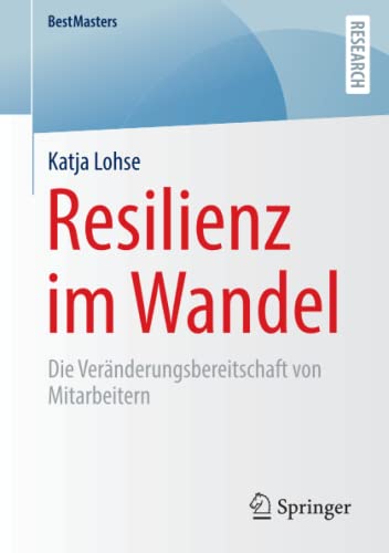Resilienz im Wandel: Die Veränderungsbereitschaft von Mitarbeitern (BestMasters)