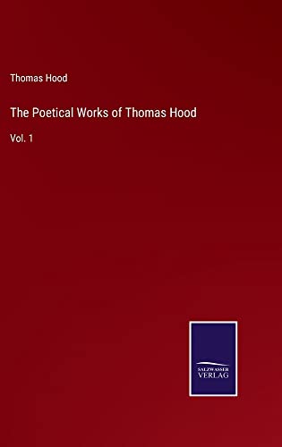 The Poetical Works of Thomas Hood: Vol. 1