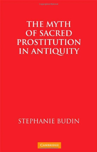 The Myth of Sacred Prostitution in Antiquity
