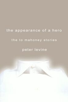 The Appearance of a Hero: The Tom Mahoney Stories