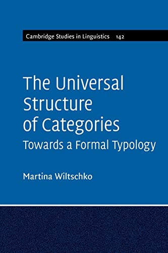 The Universal Structure of Categories (Cambridge Studies in Linguistics)