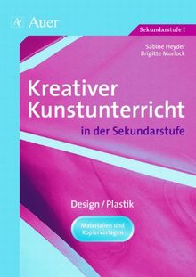 Kreativer Kunstunterricht in der Sekundarstufe, Design / Plastik