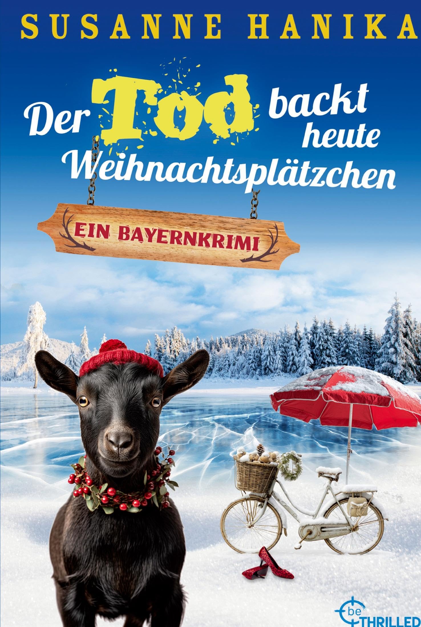 Der Tod backt heute Weihnachtsplätzchen: Ein Bayernkrimi (Sofia und die Hirschgrund-Morde)