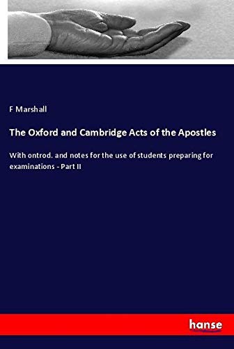 The Oxford and Cambridge Acts of the Apostles: With ontrod. and notes for the use of students preparing for examinations - Part II