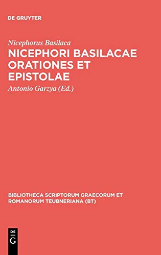 Nicephori Basilacae orationes et epistolae (Bibliotheca scriptorum Graecorum et Romanorum Teubneriana)