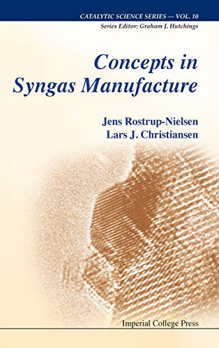 Concepts in Syngas Manufacture (Catalytic Science Series, Band 10)