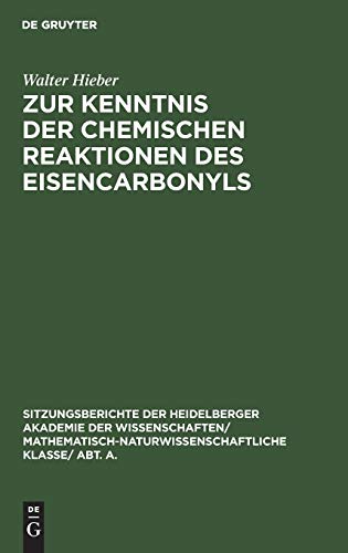 Zur Kenntnis der chemischen Reaktionen des Eisencarbonyls: (4. Mitteilung über Metallcarbonyle) (Sitzungsberichte der Heidelberger Akademie der ... Wissenschaften, 1929, 3, Band 4)
