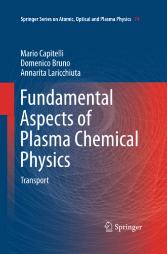 Fundamental Aspects of Plasma Chemical Physics: Transport (Springer Series on Atomic, Optical, and Plasma Physics, Band 74)